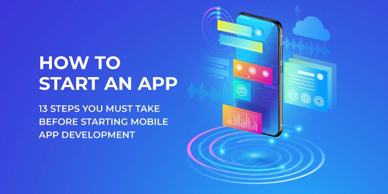 13 Steps You Must Take Before Starting Mobile App Development