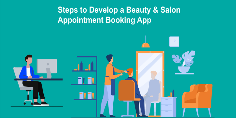 Steps to Develop a Beauty & Salon Appointment Booking App
